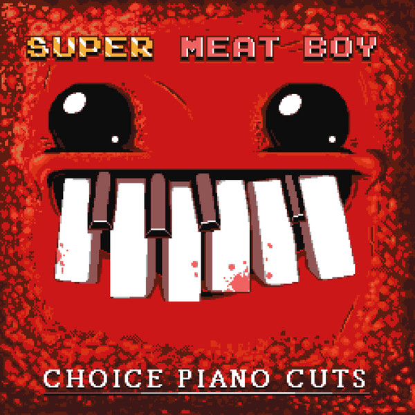 Super Meat Boy! - Choice Piano Cuts